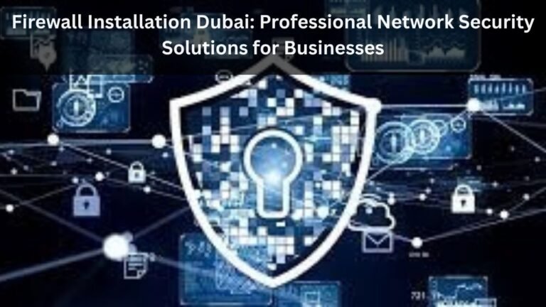 Firewall Installation Dubai